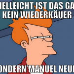 vielleicht ist das gar kein wiederkäuer sondern ma