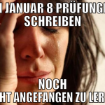im januar 8 prüfungen schreiben noch nicht angefan