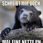 schreibt mir doch  mal eine nette pn