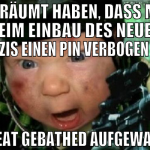 GETRÄUMT HABEN, DASS MAN BEIM EINBAU DES NEUEN PRO