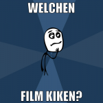 WElchen Film kiken?