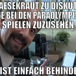 Mit Kaesekraut zu diskutieren ist wie bei den para