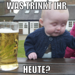 was trinkt ihr  heute? 