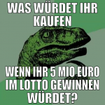 Was würdet ihr kaufen wenn ihr 5 Mio Euro im Lotto