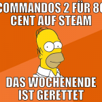 Commandos 2 für 80 cent auf steam das Wochenende i