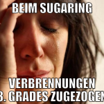 Beim Sugaring Verbrennungen 3. Grades zugezogen