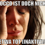 rocco ist doch nicht etwa tot (inaktiv)?