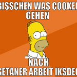 bisschen was cooken gehen  nach getaner arbeit iks