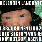 Ihr Elenden landratten ich brauch nen link zum Dl 