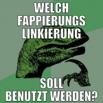 Welch Fappierungs Linkierung soll benutzt werden?