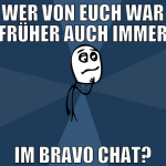 wer von euch war früher auch immer im bravo chat?