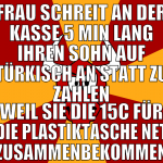 frau schreit an der kasse 5 min lang ihren sohn au