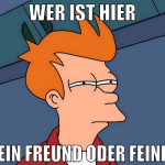 wer ist hier mein freund oder feind?
