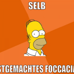 selb stgemachtes foccacia