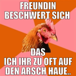 freundin beschwert sich  das ich ihr zu oft auf de