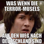 was wenn die terror-musels auf den weg nach deutsc