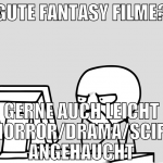 gute fantasy filme? gerne auch leicht horror/drama