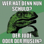 wer hat denn nun schuld? der jude oder der muslin?