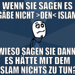 wenn sie sagen es gäbe nicht >den< islam wieso sag