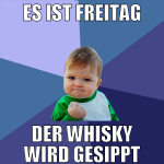 es ist freitag der whisky wird gesippt