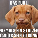 das fühl, niemals ein stolzer engländer sein zu kö