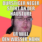 durstiger neger steht an der haustüre er will den 