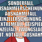 Sonderfall, Ausnahmeerscheinung, Ausnahmefall, Ein