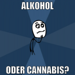 alkohol oder cannabis?