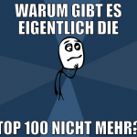 warum gibt es eigentlich die top 100 nicht mehr?