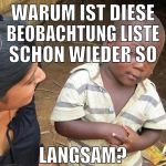 WARUM IST DIESE BEOBACHTUNG LISTE SCHON WIEDER SO 