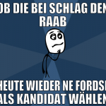 ob die bei schlag den raab heute wieder ne fordse 