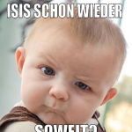 isis schon wieder  soweit?