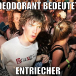 DEODORANT BEDEUTET ENTRIECHER