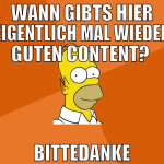 Wann gibts hier eigentlich mal wieder guten conten