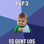 P&P 3 es geht los