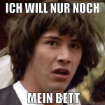 Ich will nur noch  mein bett
