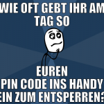 wie oft gebt ihr am tag so euren pin code ins hand