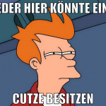 jeder hier könnte eine cutze besitzen