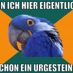 bin ich hier eigentlich schon ein Urgestein? 