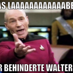 was laaaaaaaaaaaabert der behinderte walter da