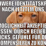 Schwere Identitätskrise nach letztem ONS Unmöglich