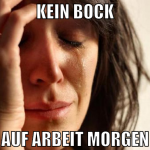 kein bock auf arbeit morgen