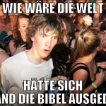 wie wäre die welt hätte sich niemand die bibel aus