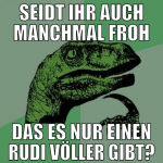 seidt ihr auch manchmal froh das es nur einen rudi