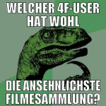 welcher 4f-user hat wohl die ansehnlichste filmesa