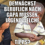 DEMNÄCHST BERUFLICH NACH GAPA MÜSSEN. IRGENDWELCHE
