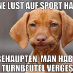 Keine lust auf sport haben behaupten, man habe den