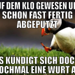 auf dem klo gewesen und schon fast fertig abgeputz