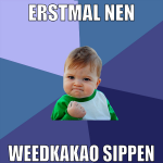 erstmal nen weedkakao sippen
