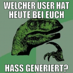 welcher user hat heute bei euch hass generiert?